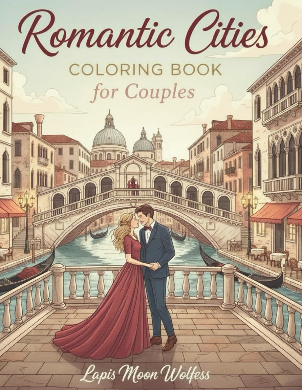 Romantic Cities Coloring Book for Couples: Beautiful World Cities, Relaxing Romantic Scenes & Stress-Relieving Adult Coloring for Love, Travel and Connection