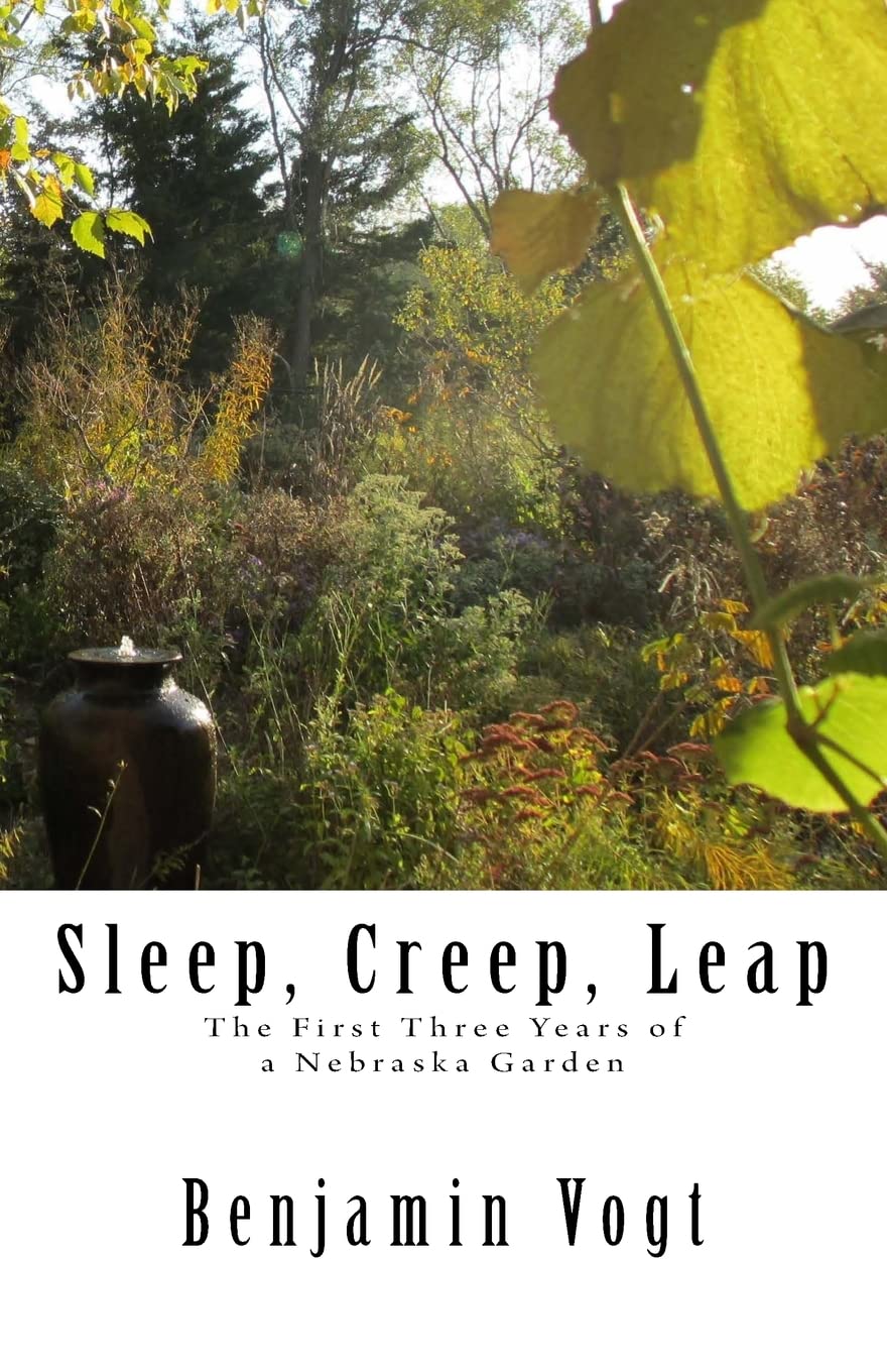 Sleep, Creep, Leap: The First Three Years of a Nebraska Garden