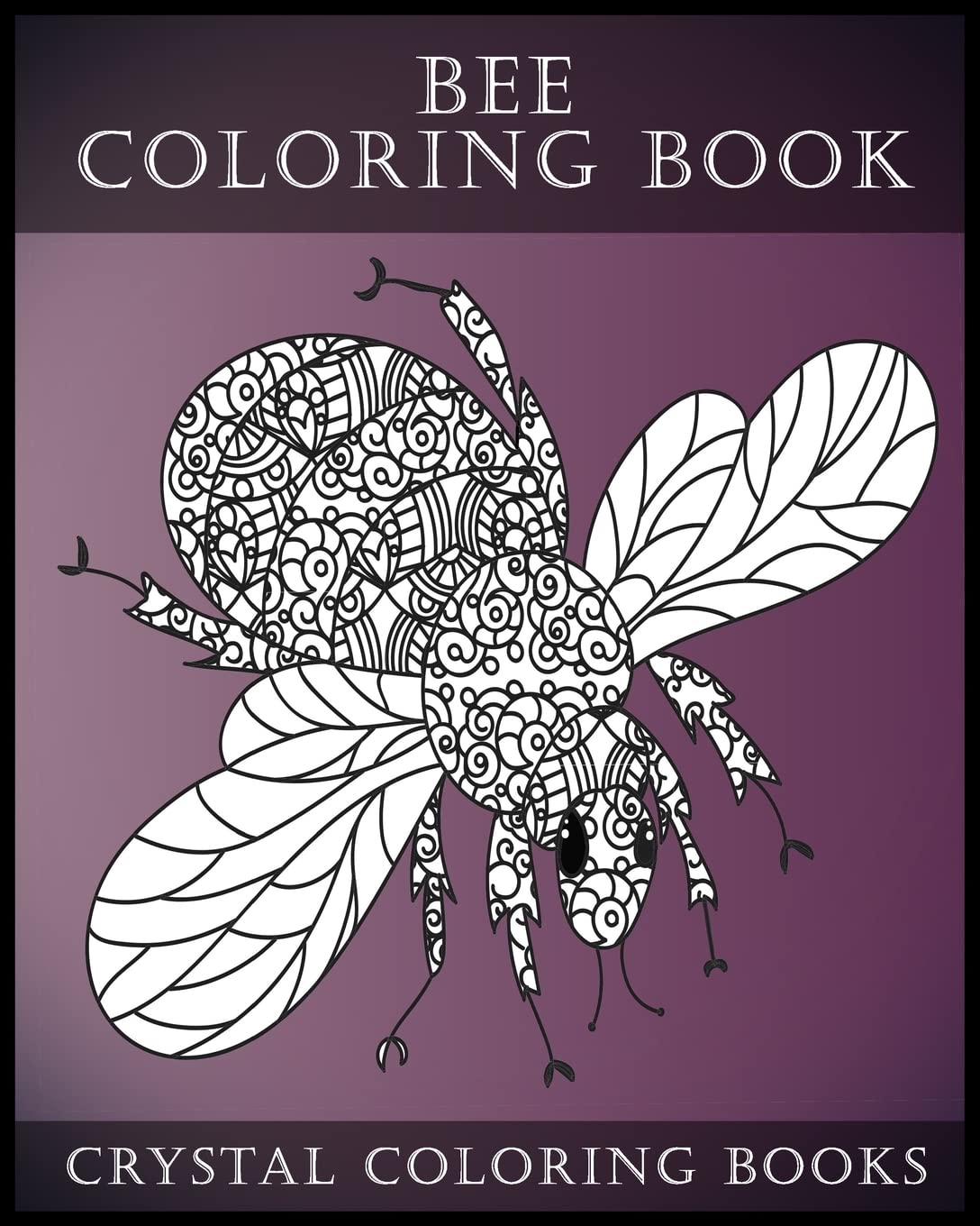 Bee Coloring Book For Adults: A Stress Relief Adult Coloring Book Containing 30 Bee Coloring Designs.: Volume 7 (Fun)