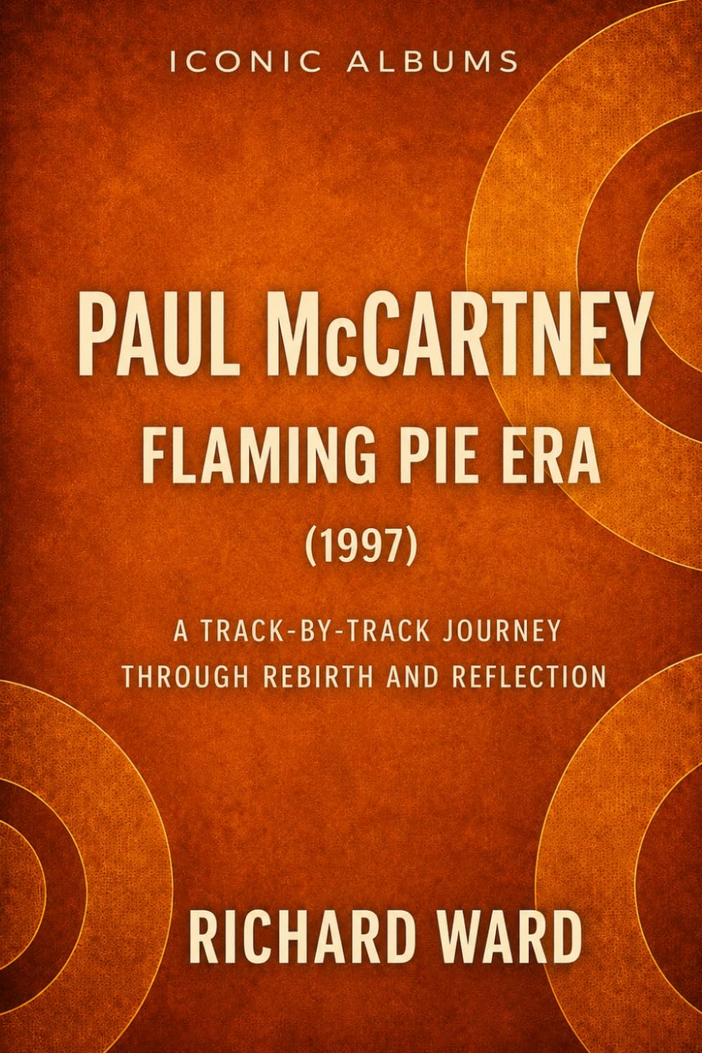 Iconic Albums Paul McCartney The Flaming Pie Era (1997): A Track-by-Track Journey through Rebirth and Reflection