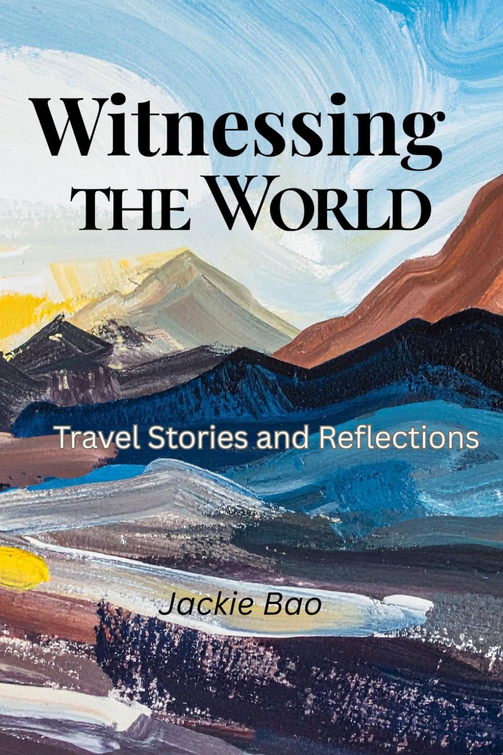 Witnessing the World: Travel Stories and Reflections