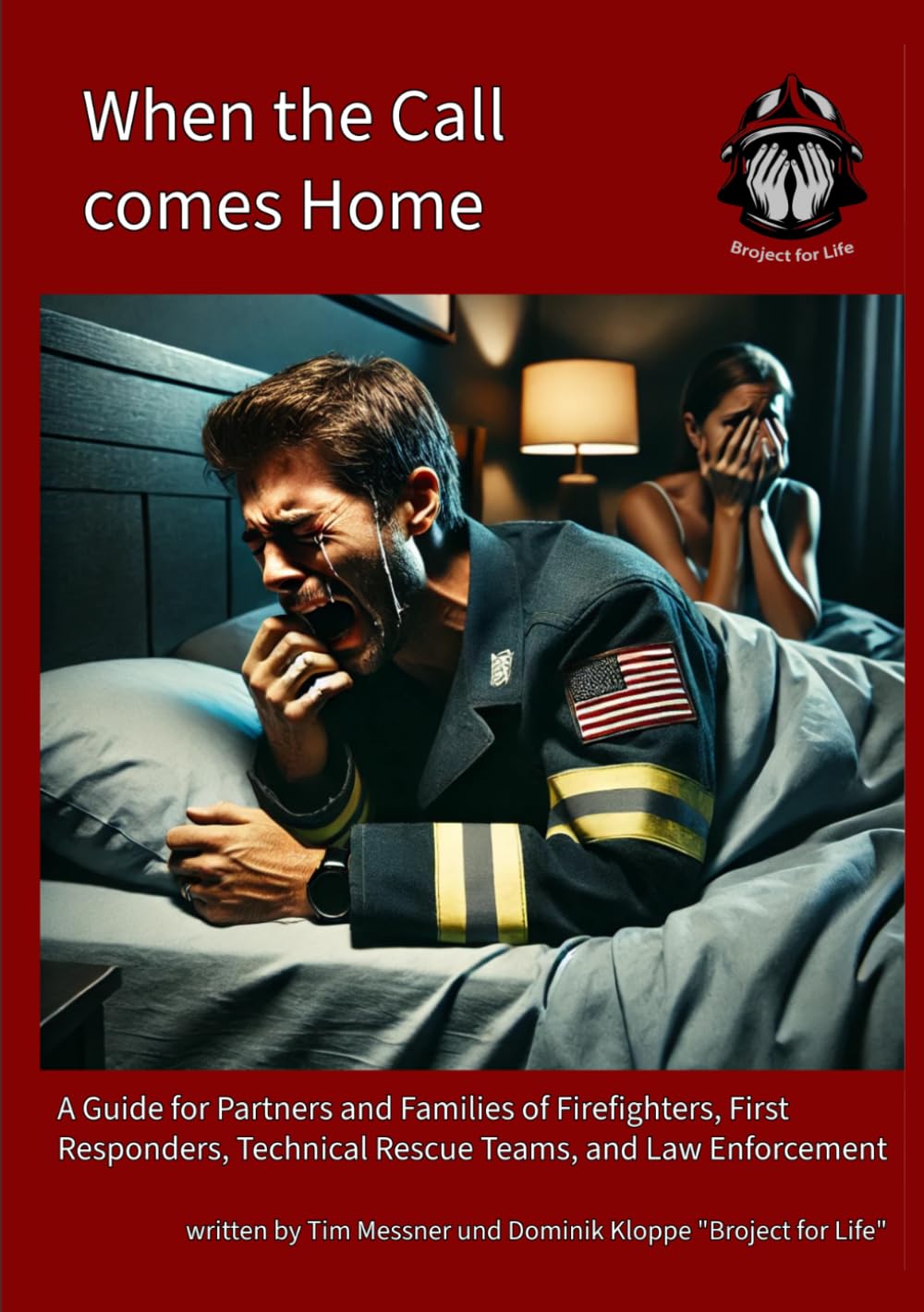 When the call comes home: A Guide for Partners and Families of Firefighters, First Responders, Technical Rescue Teams, and Law Enforcement