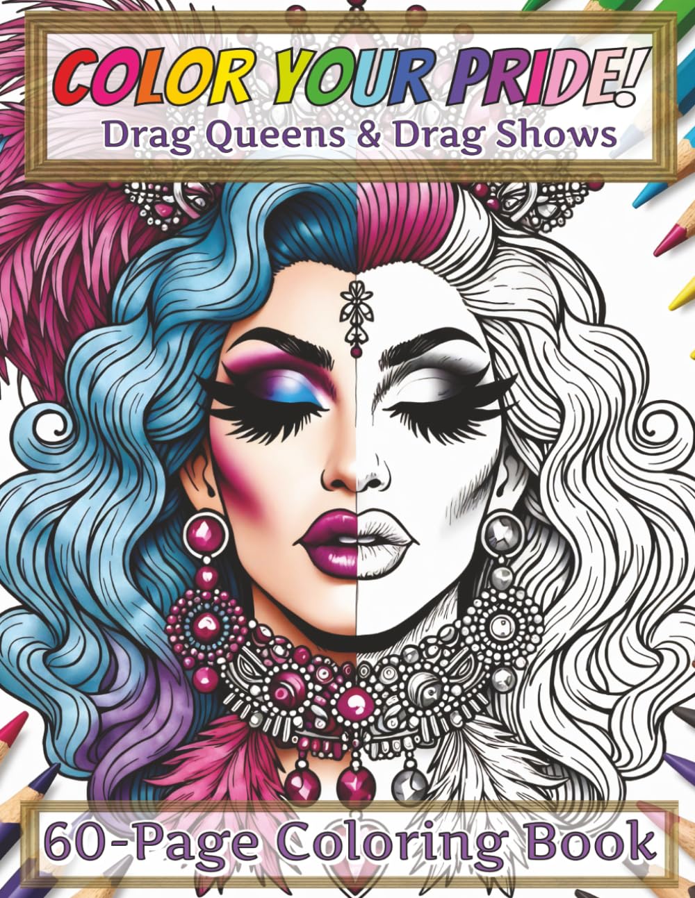 Color Your Pride: A Drag Queen and Drag Show Coloring Book for Adults and Teens