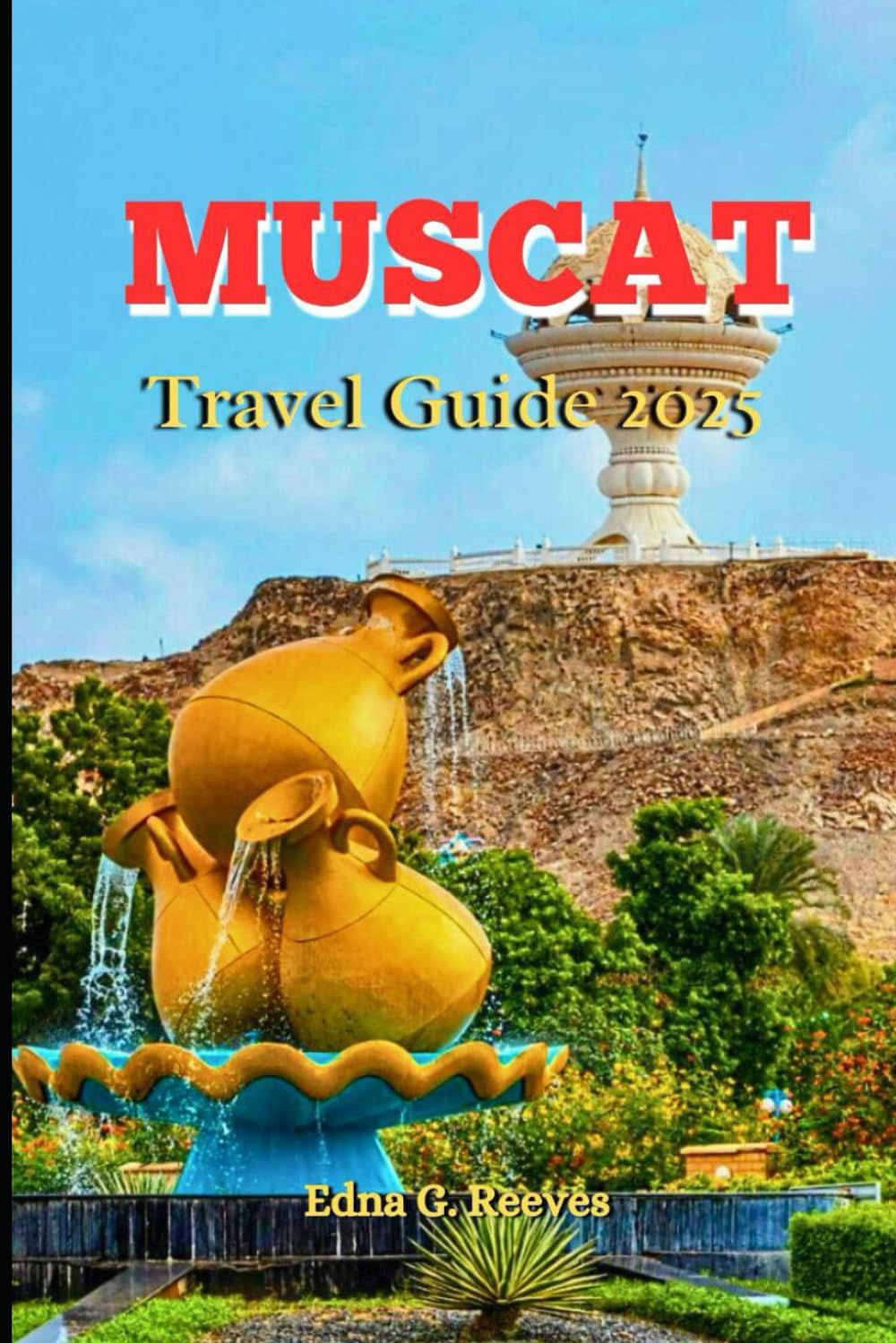 Muscat Travel Guide 2025: A Complete Guide to Must-see attractions and Cultural Immersion in Oman's Capital City
