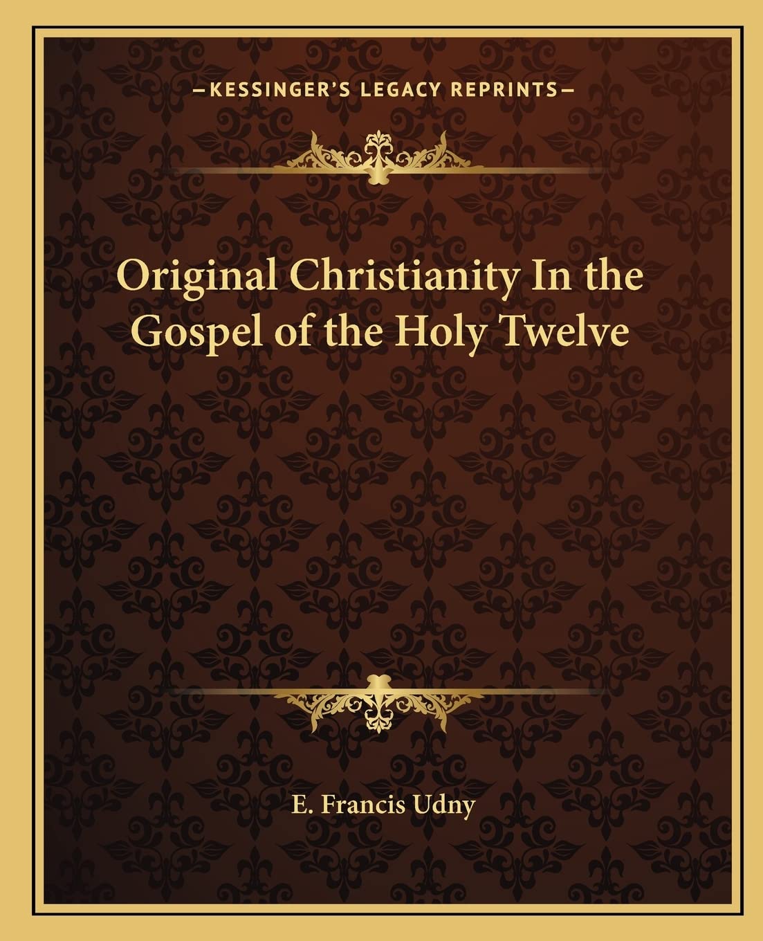 Original Christianity In the Gospel of the Holy Twelve
