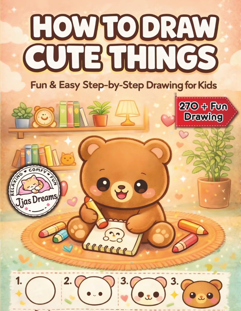 How to Draw Cute Things Step by Step: Bold Simple with Fun, Easy Guided Lessons Objects Flowers Nature Scenes: Easy Step-by-Step Drawing Book for Kids ... Characters & Adorable Doodles for Beginners