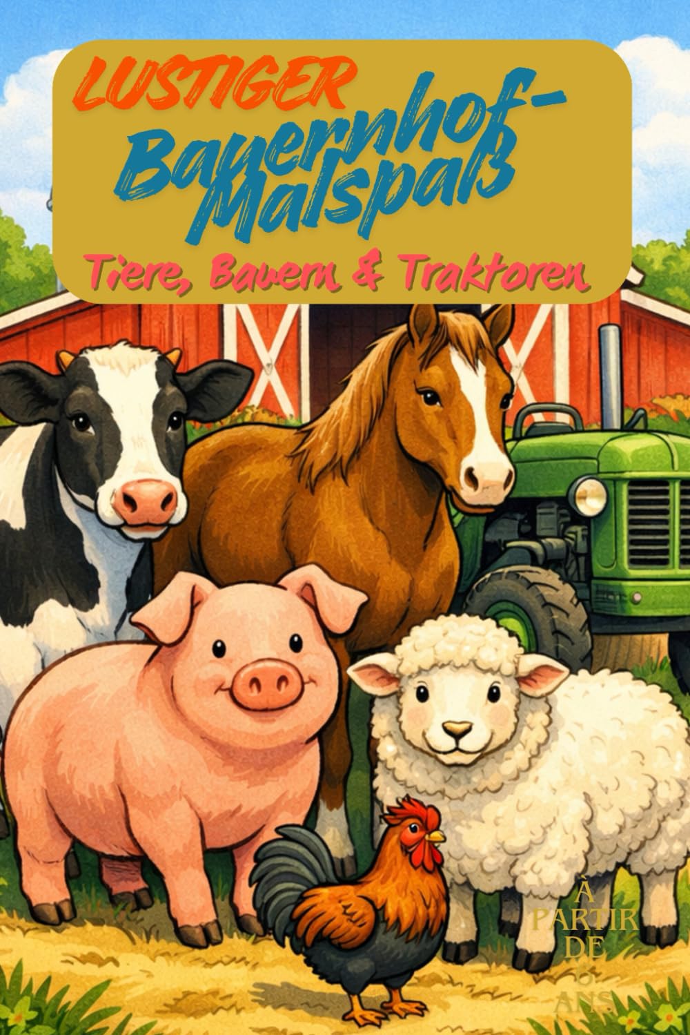 Lustiger Bauernhof-Malspaß – Tiere, Bauern & Traktoren zum Ausmalen | 87 große Farm-Motive | Jede zweite Seite leer | Perfekt für Kinder & Senioren – ... zum Ausmalen – viel Platz, klare Linien