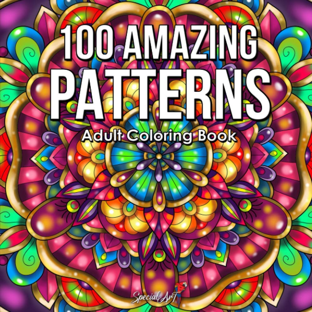 100 Amazing Patterns: An Adult Coloring Book with more than 100 Fun and Relaxing Patterns Mandala for Stress Relief and Relaxation. (Gift Idea) (Mandalas Coloring Books Collection)
