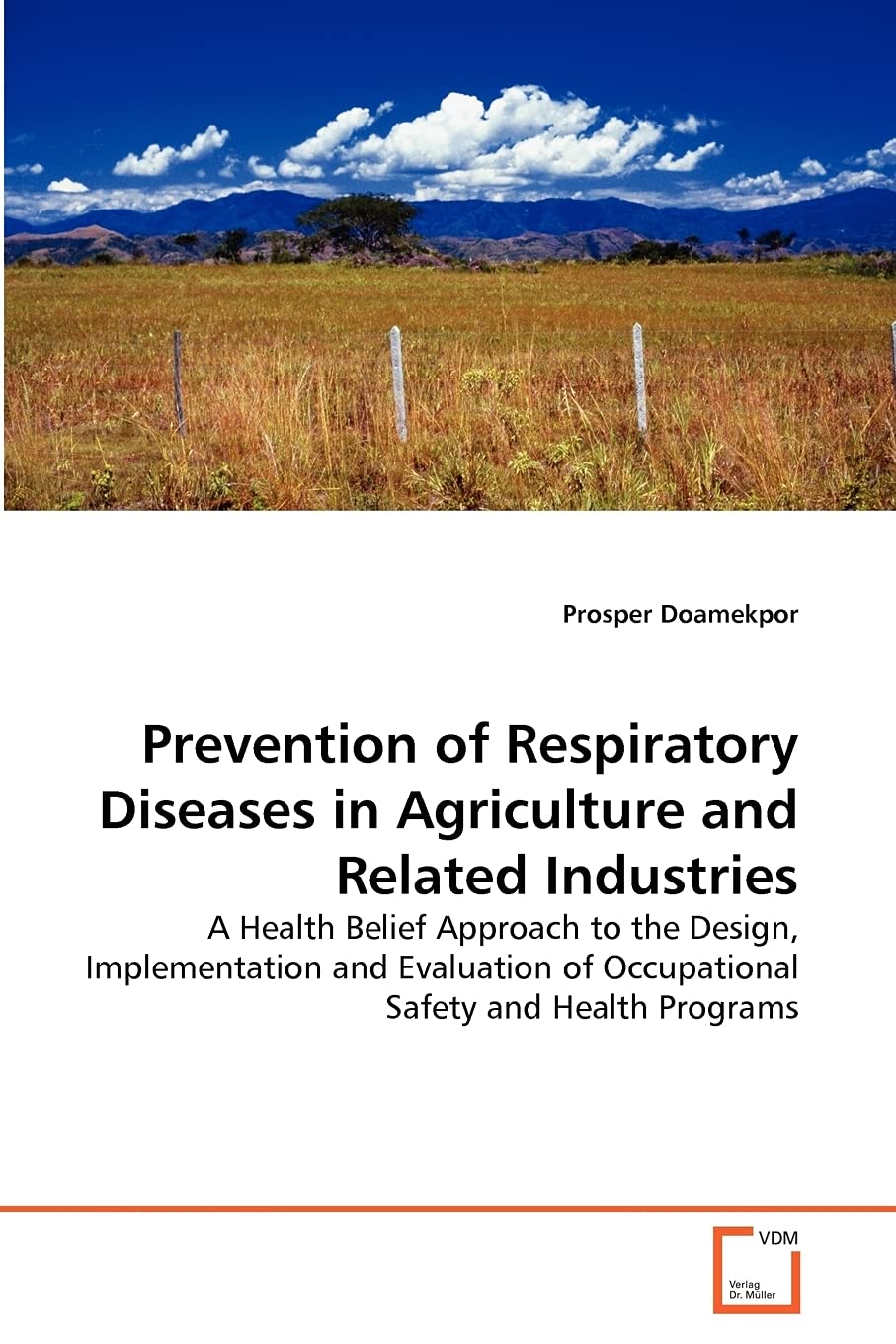 Prevention of Respiratory Diseases in Agriculture and Related Industries: A Health Belief Approach to the Design, Implementation and Evaluation of Occupational Safety and Health Programs