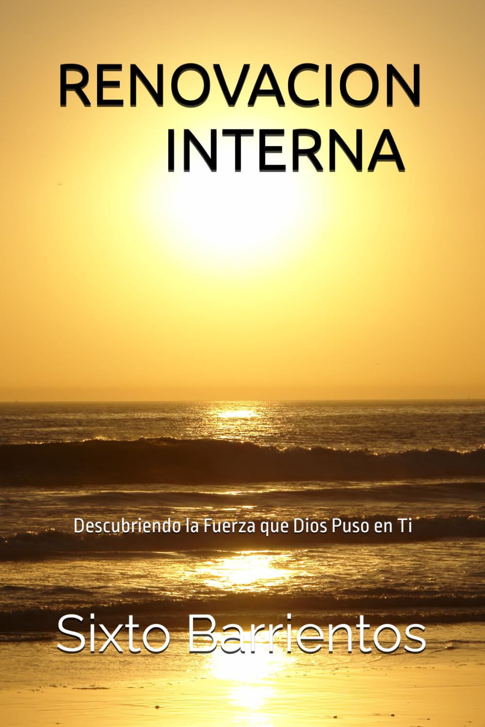 RENOVACION INTERNA: Descubriendo la Fuerza que Dios Puso en Ti