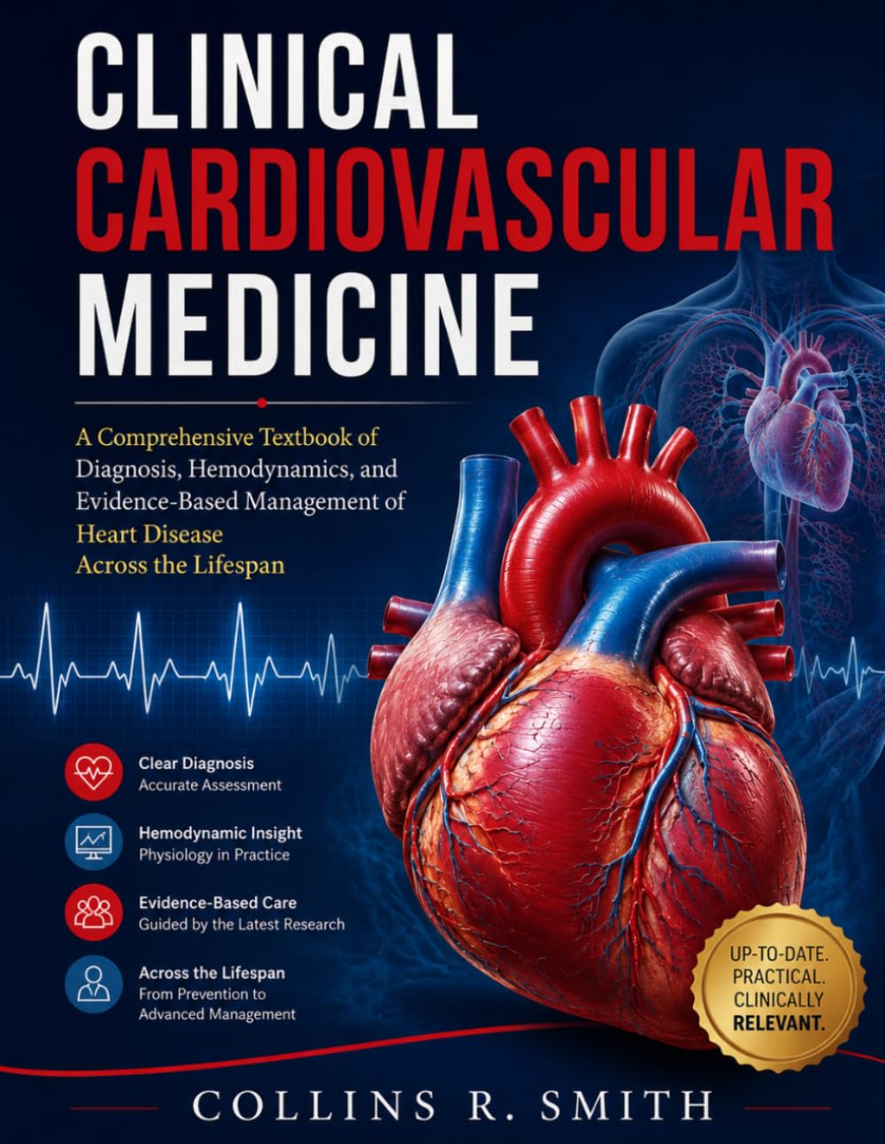 Clinical Cardiovascular Medicine: A Comprehensive Textbook of Diagnosis, Hemodynamics, and Evidence-Based Management of Heart Disease Across the Lifespan