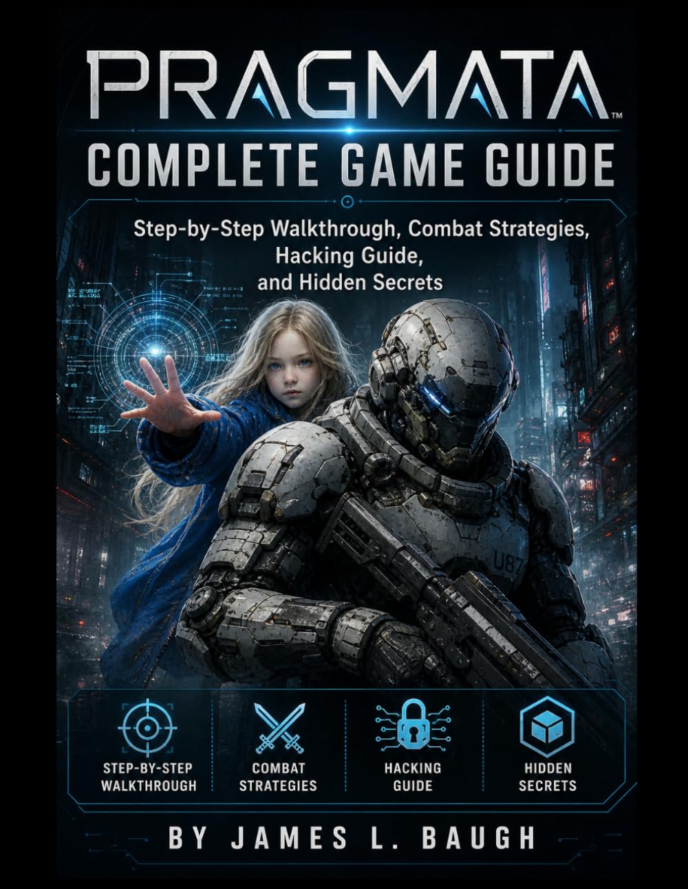 PRAGMATA Complete Game Guide: Step-by-Step Walkthrough, Combat Strategies, Hacking Guide, and Hidden Secrets