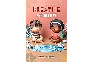 Mindful Munchkins Series: Breathe and Believe: Transform Your Child's Life Through Mindfulness