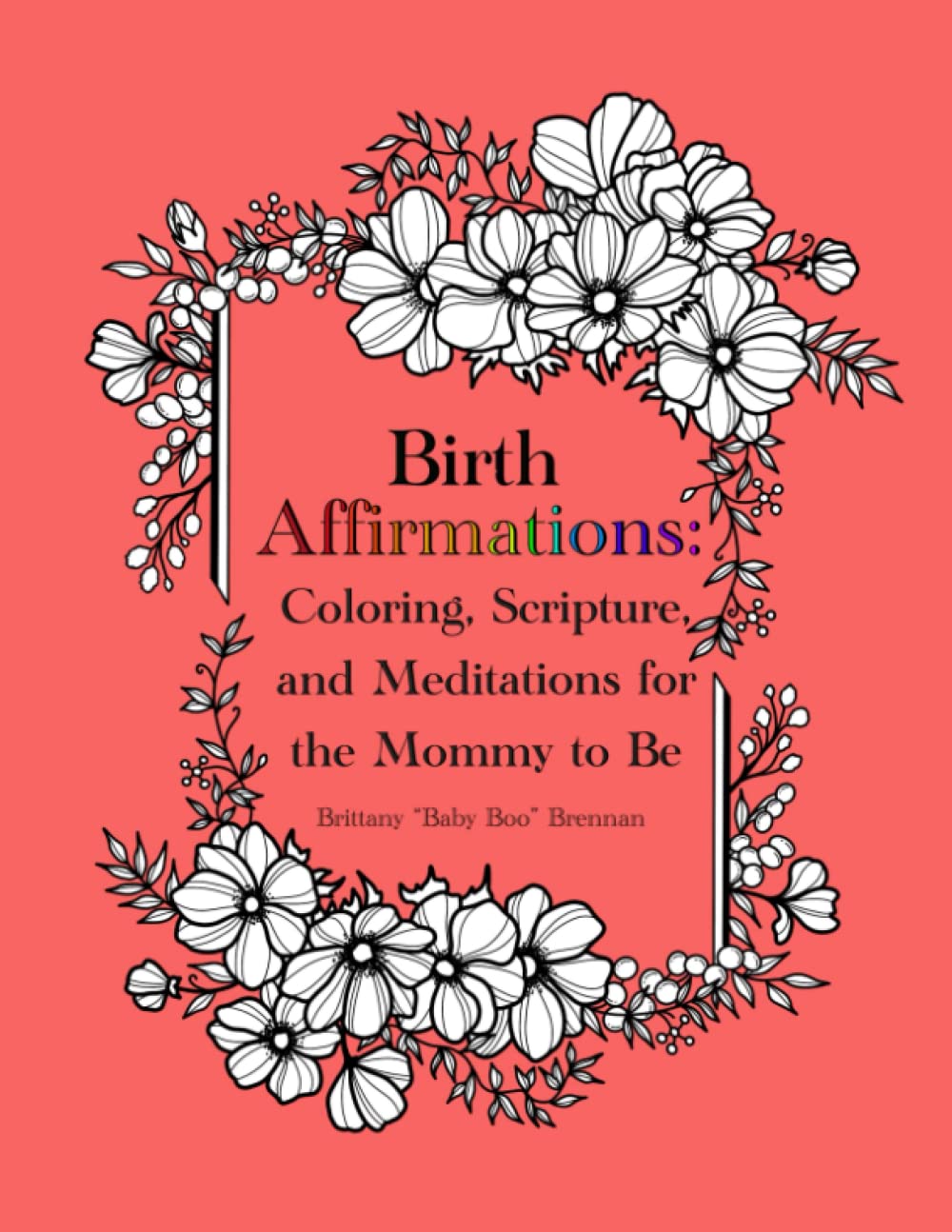 Birth Affirmations: Coloring, Scripture, and Meditations for the Mommy to Be