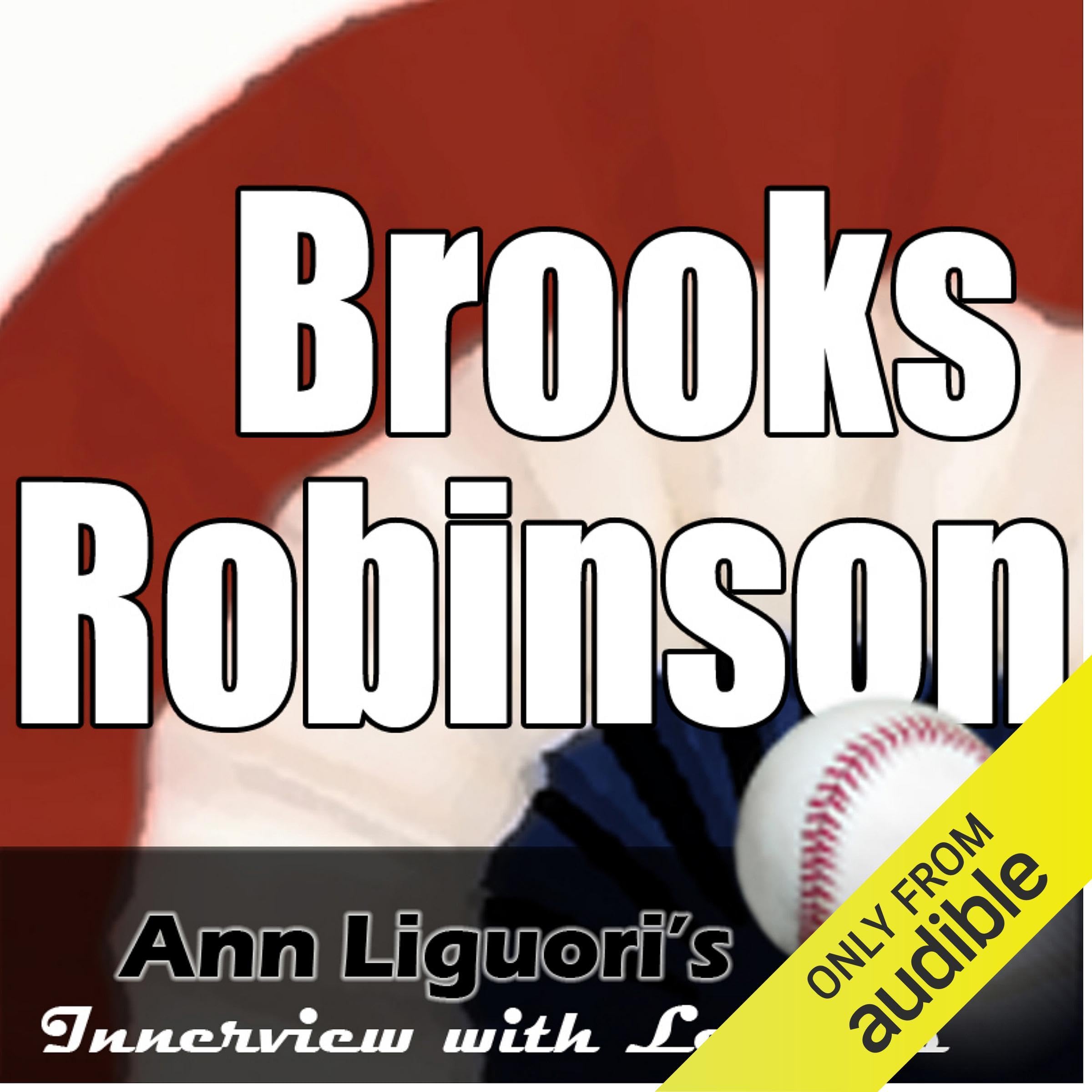 Ann Liguori's Audio Hall of Fame: Brooks Robinson