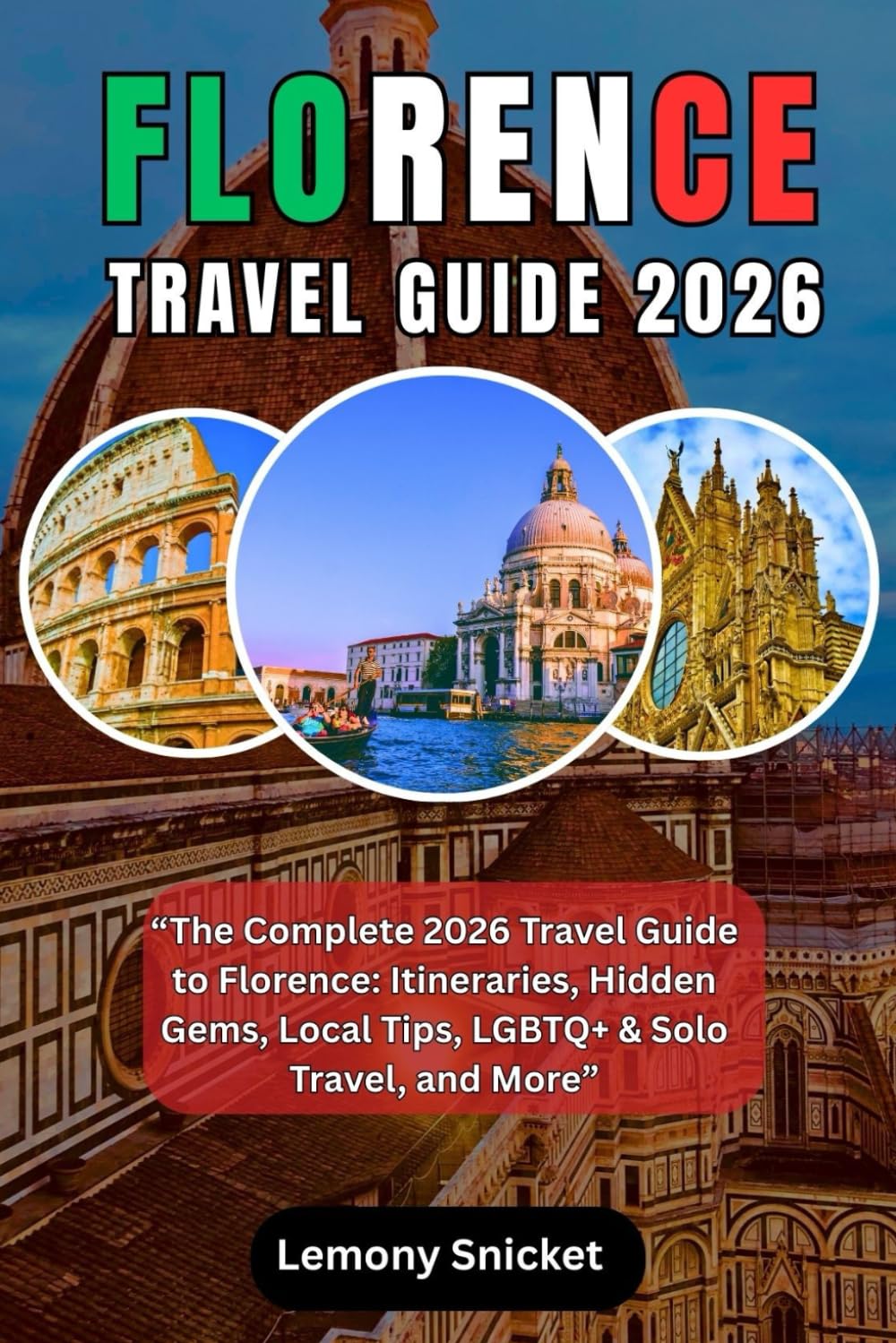 Florence Travel Guide 2026: Explore the Cradle of the Renaissance with Expert Itineraries, Hidden Gems, Local Secrets, Safety Tips & Cultural Insights for Every Kind of Traveler