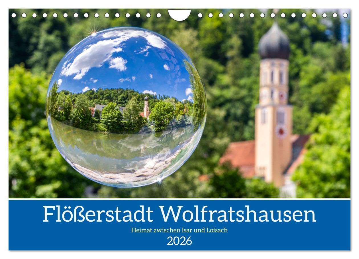 Flößerstadt Wolfratshausen (Wandkalender 2026 DIN A4 quer), CALVENDO Monatskalender: Die schönsten Motive aus Wolfratshausen (CALVENDO Orte)