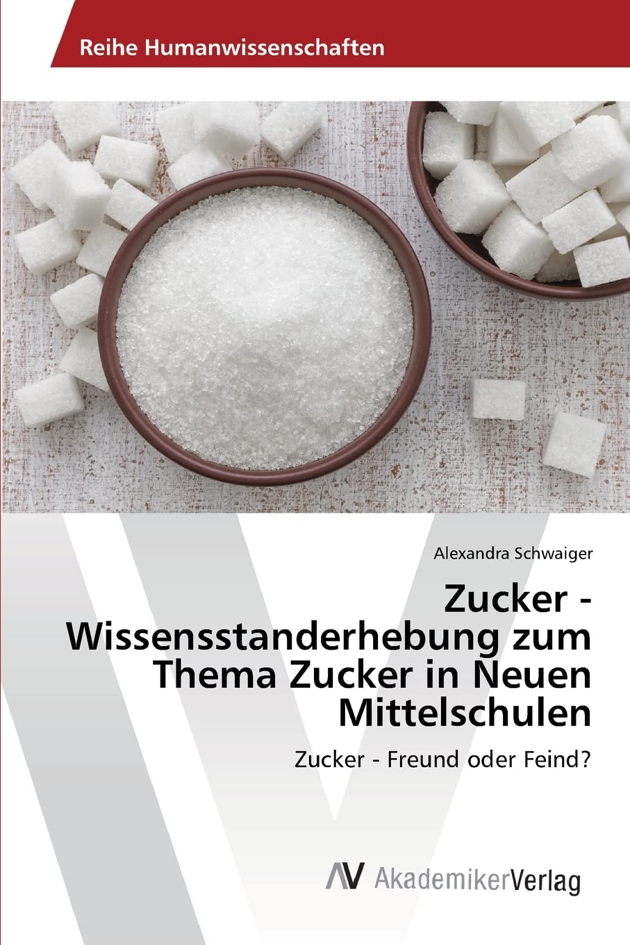 Zucker - Wissensstanderhebung zum Thema Zucker in Neuen Mittelschulen: Zucker - Freund oder Feind?
