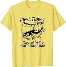 Funny Catfish Fishing Therapy Insurance Coverage Tee T-Shirt