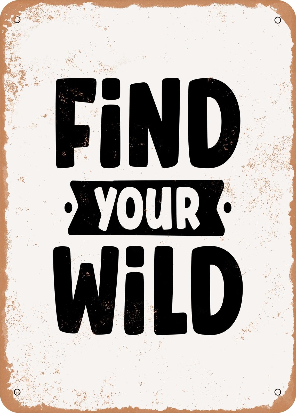 Miaomansenstore Metal Sign - Find Your Wild - Vintage Rusty Look Home Decor