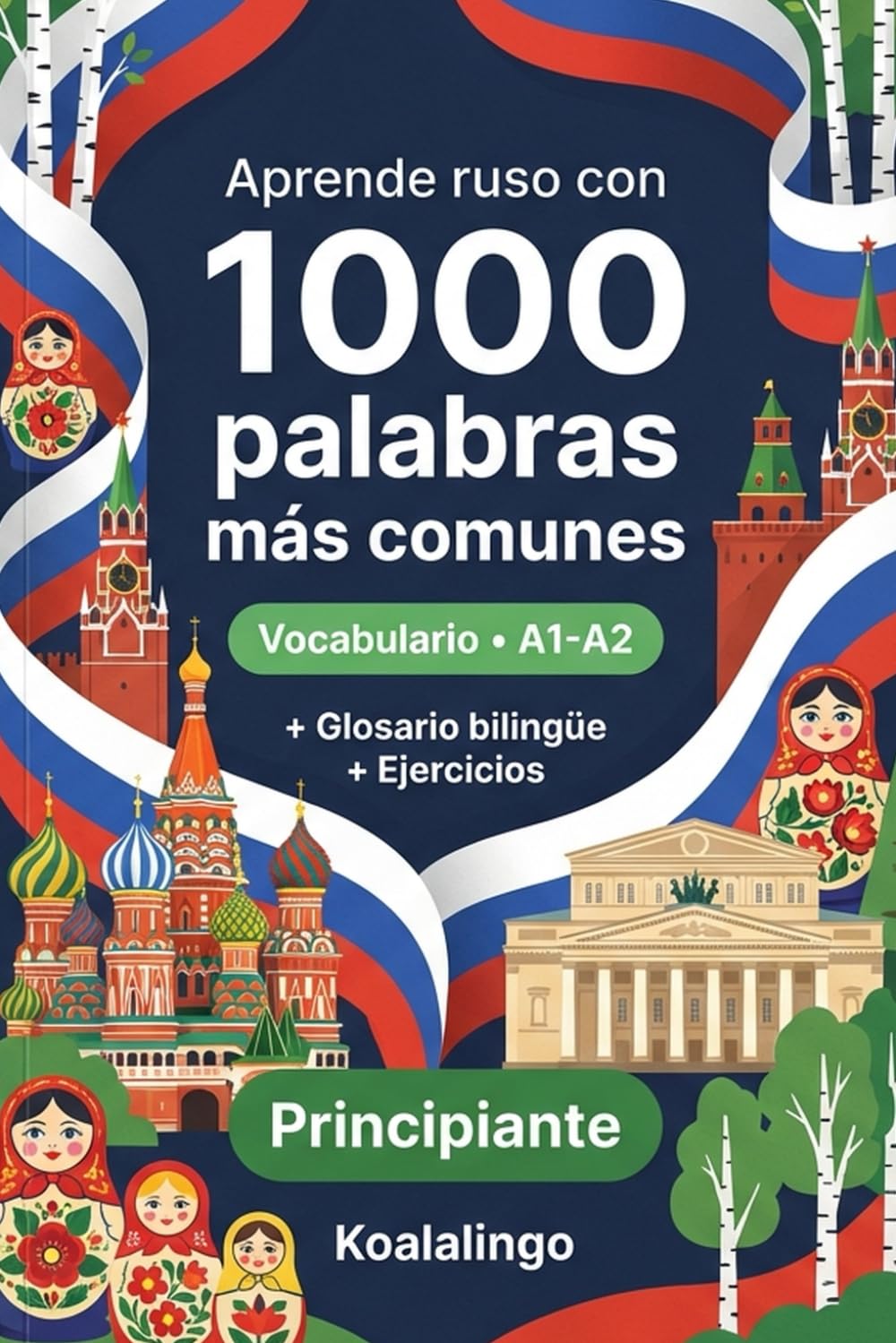 1000 Palabras Más Comunes en Ruso para Principiantes: Vocabulario Esencial A1-A2 con Ejercicios y Glosario