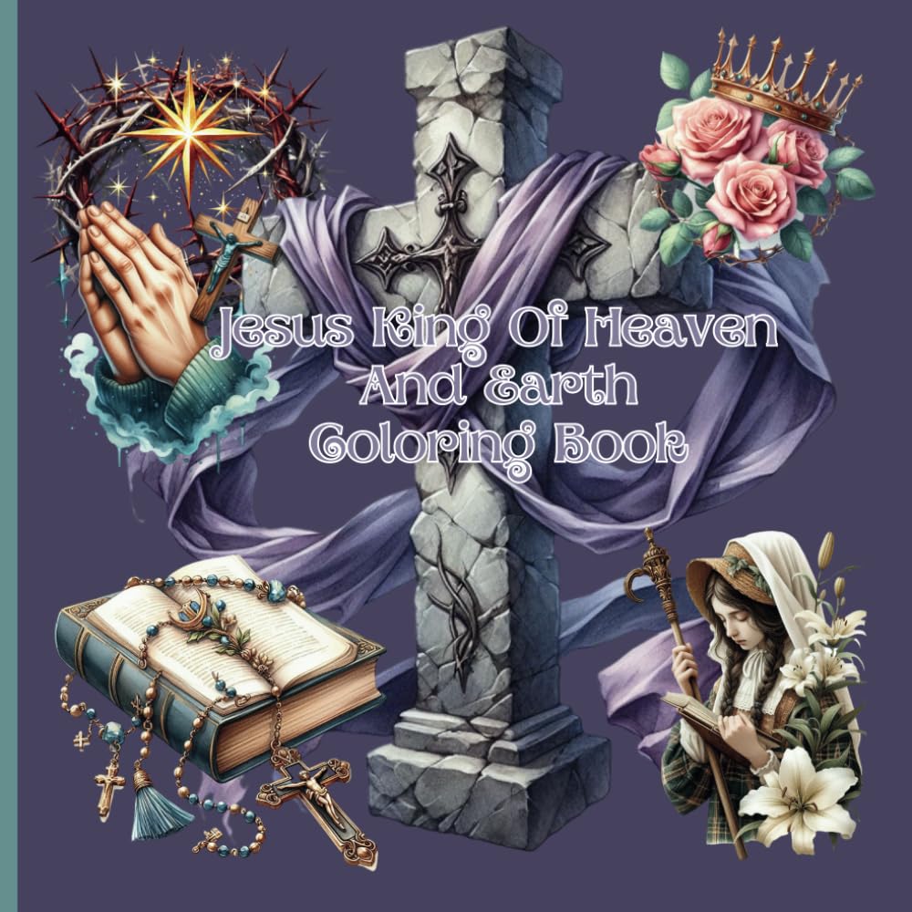 Jesus King Of Heaven And Earth Coloring Book (Christian Religion Church Jesus GOD Bible)