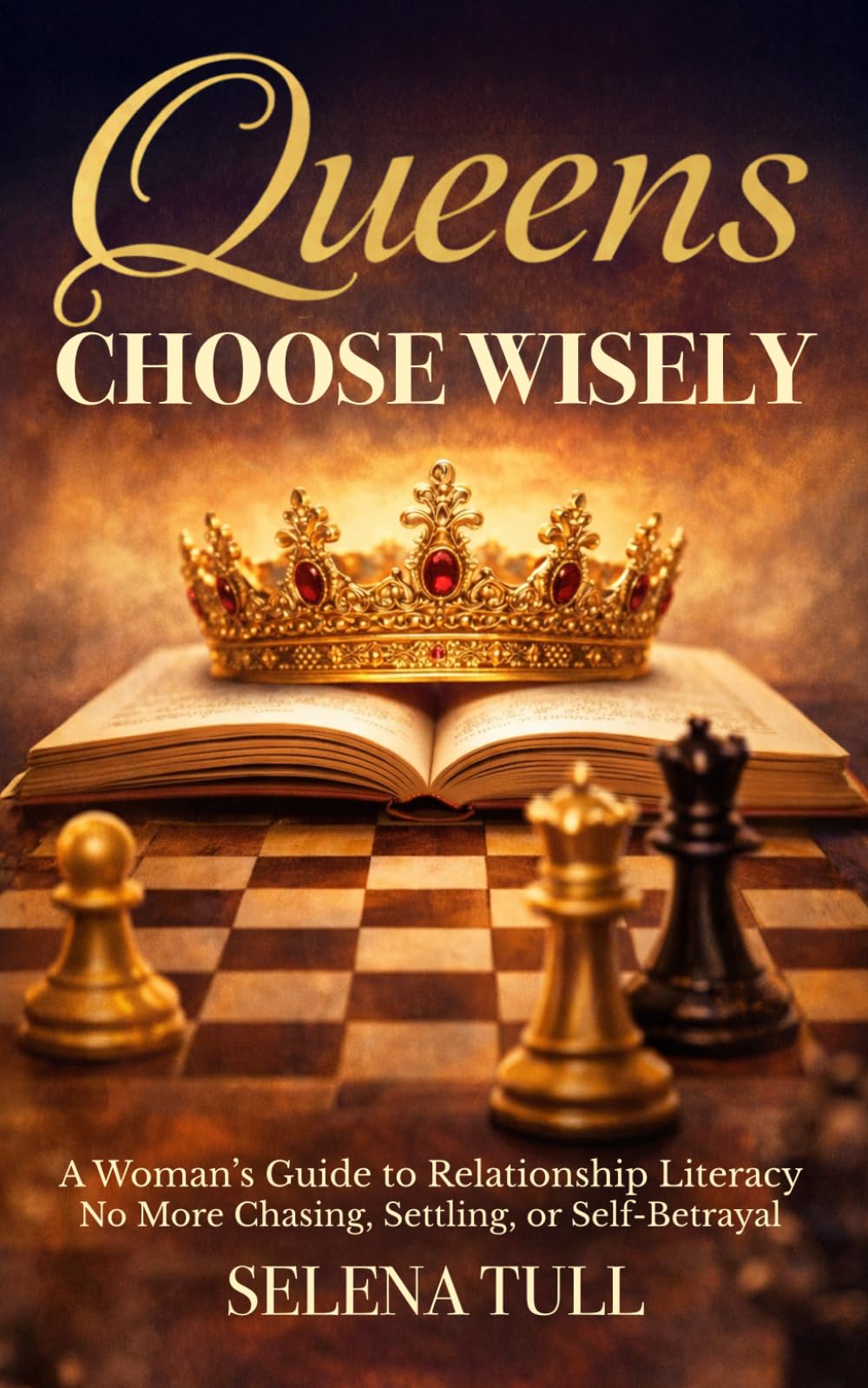 Queens Choose Wisely: A Woman’s Guide to Relationship Literacy—No More Chasing, Settling, or Self-Betrayal