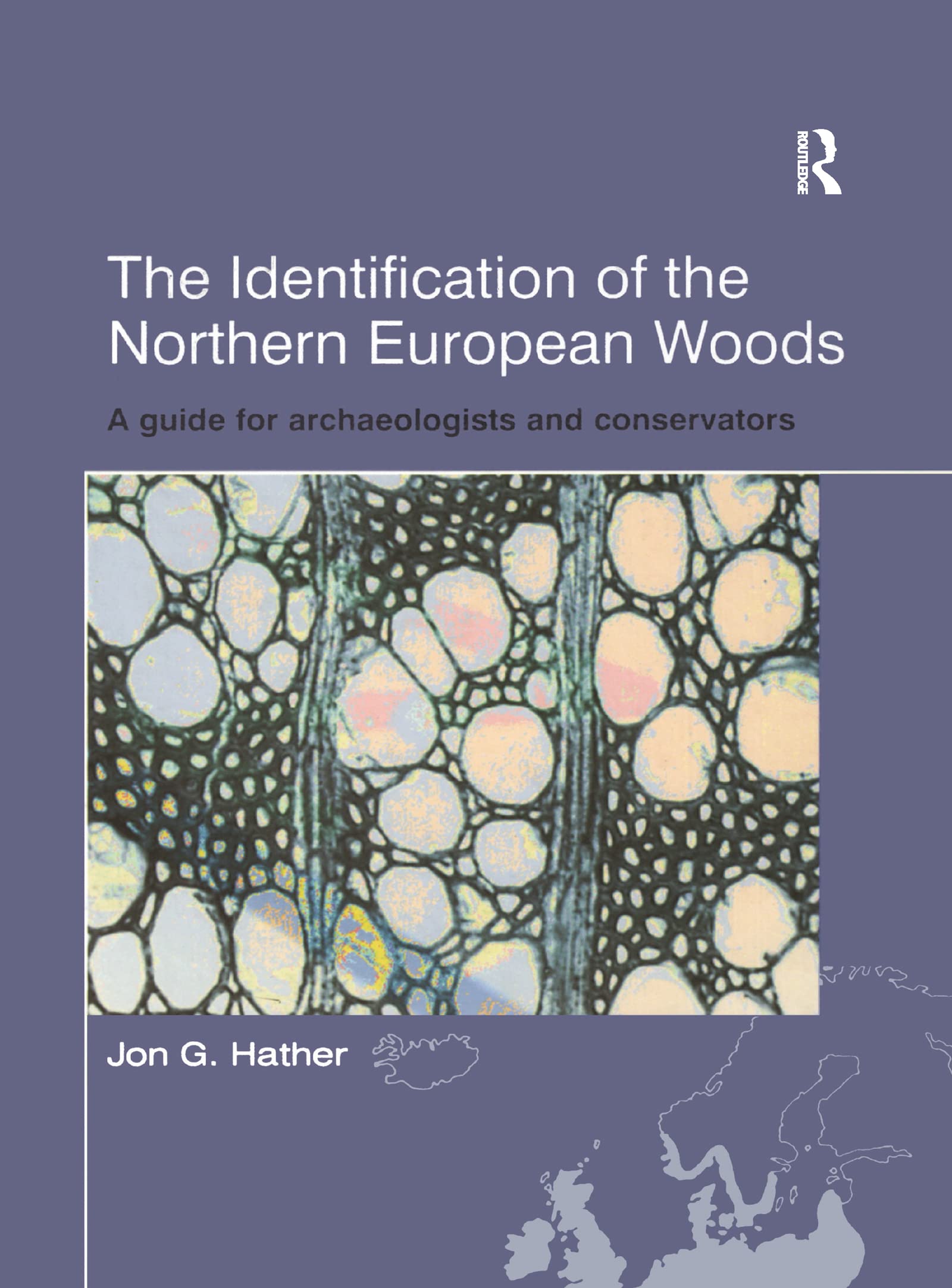 The Identification of Northern European Woods: A Guide for Archaeologists and Conservators (UCL Institute of Archaeology Publications)