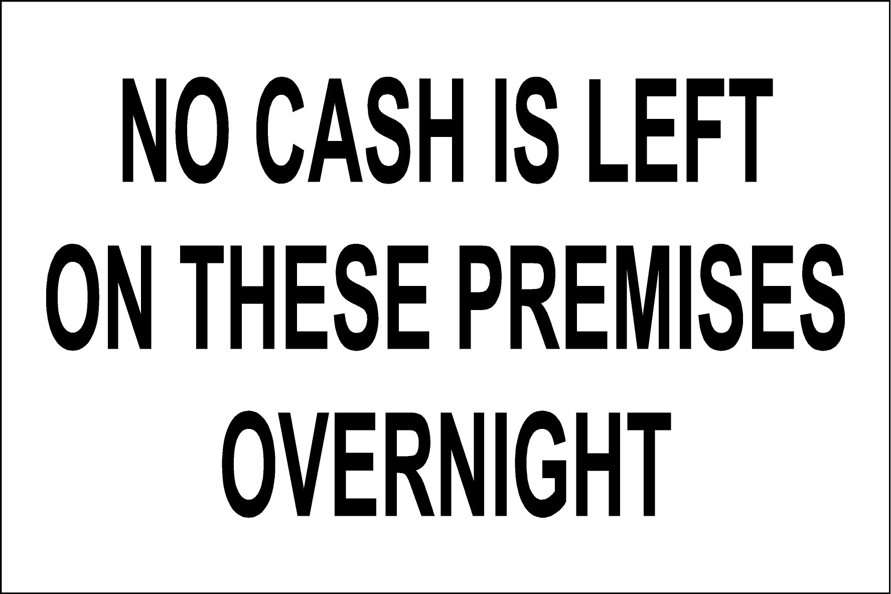 White Plastic Shop Sign Printed Black no Cash Left on Premises Holed, DRILLED - 1.2mm Rigid Plastic 300mm x 200mm