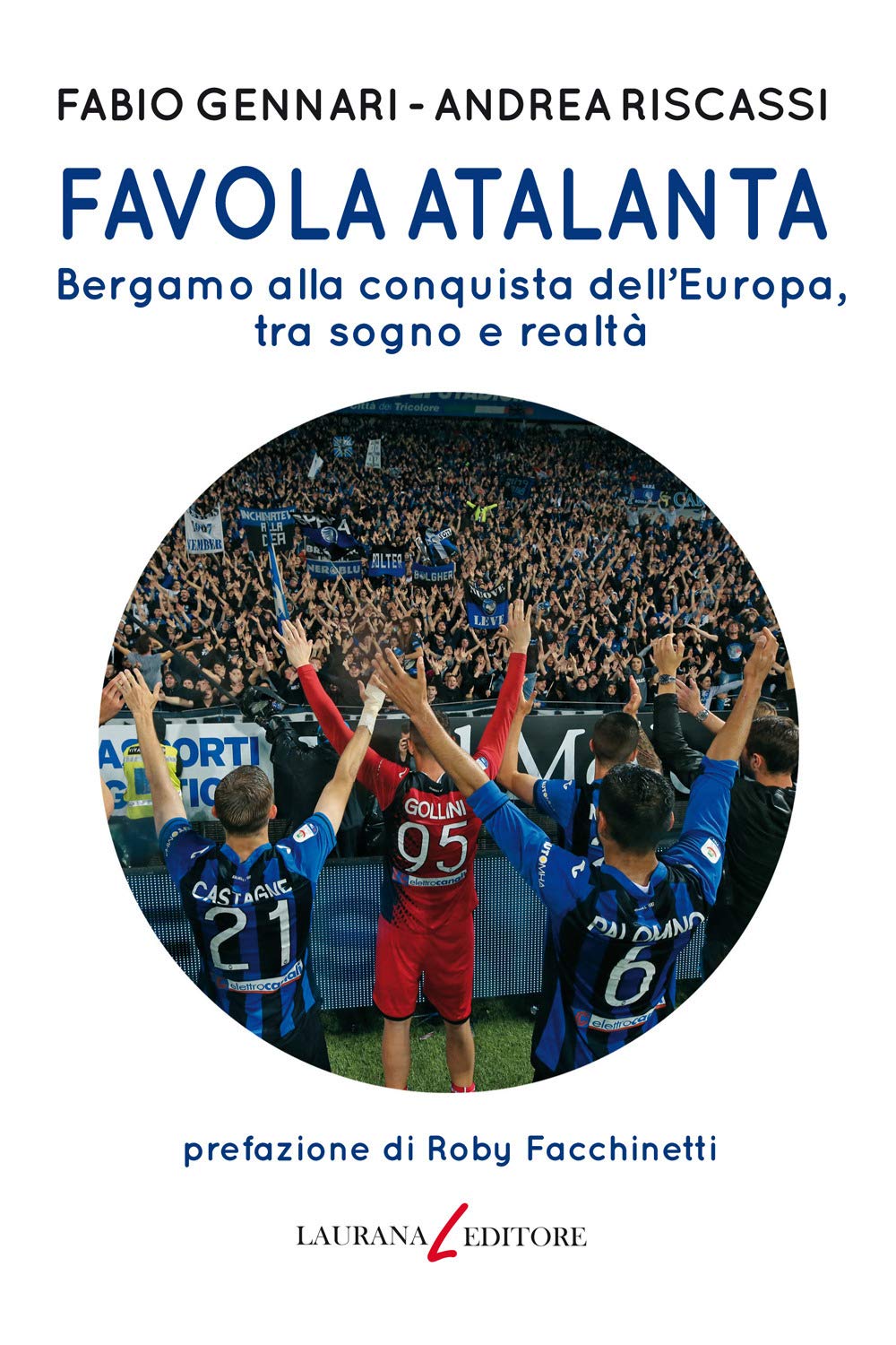 Favola Atalanta. Bergamo Alla Conquista Dell'europa, Tra Sogno E Realtà - 4