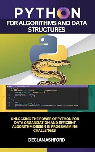 Python For Algorithms And Data Structures : Unlocking The Power Of Python For Data Organization And Efficient Algorithm Design In Programming Challenges ... python programming handbooks Book 11)