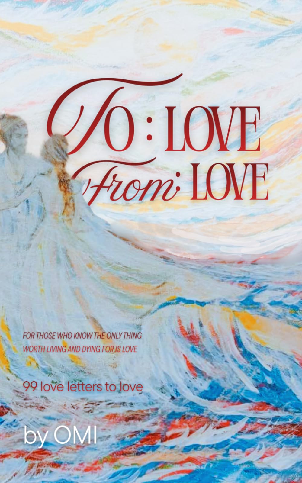 From Love to Love: 99 love letters to love