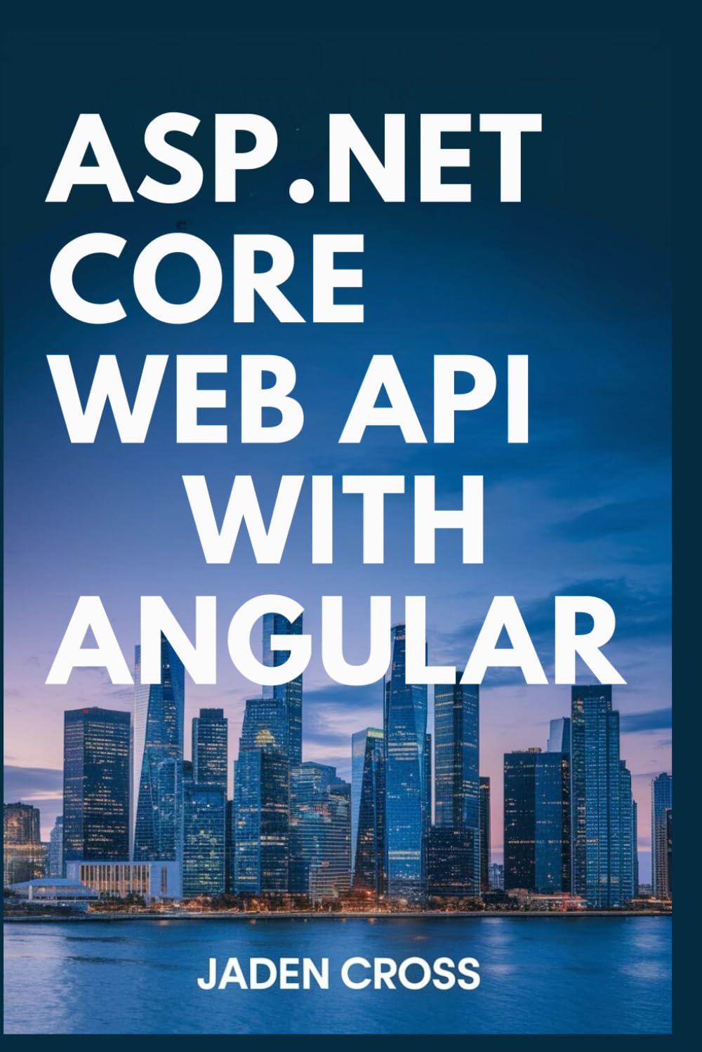 ASP.NET core web API with Angular (TechCore Mastery series)