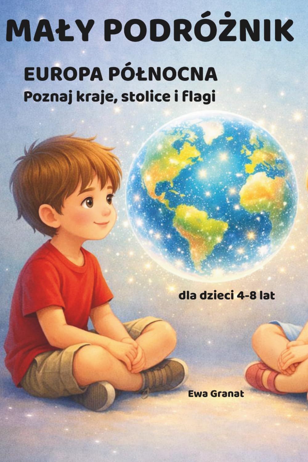 MAŁY PODRÓŻNIK: Europa Północna: Poznaj kraje, stolice i flagi