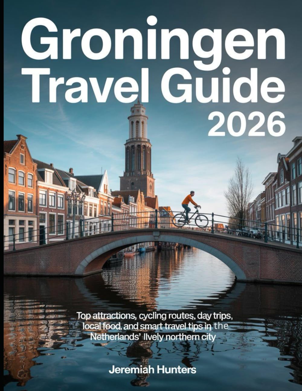Groningen Travel Guide 2026: Top Attractions, Cycling Routes, Day Trips, Local Food, and Smart Travel Tips in the Netherlands’ Lively Northern City (Unveiling the Earth’s Silent Wonders)