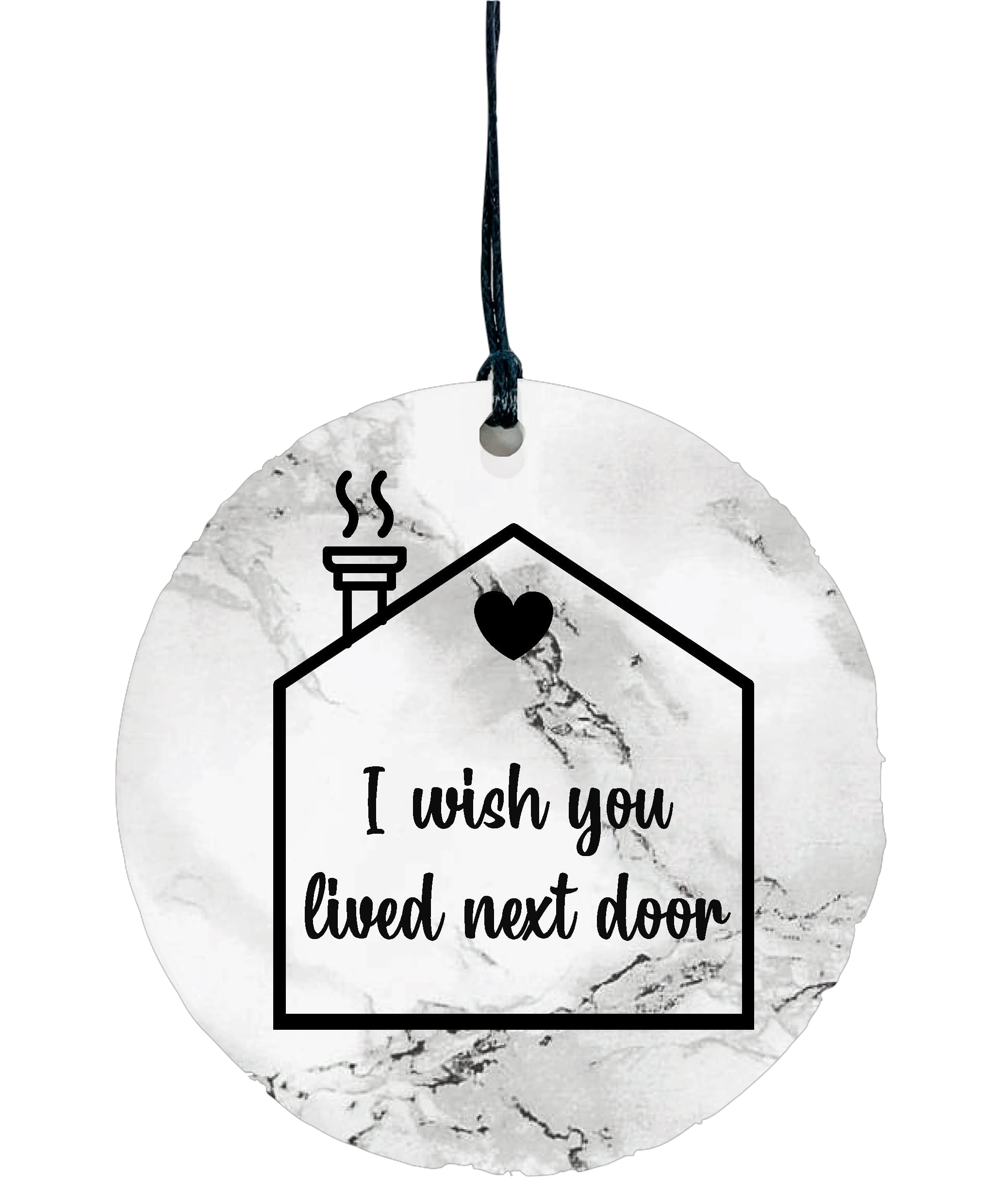 Ceramic Circle Plaque Decoration - I Wish You Lived Next Door (Marble, Plain Back)
