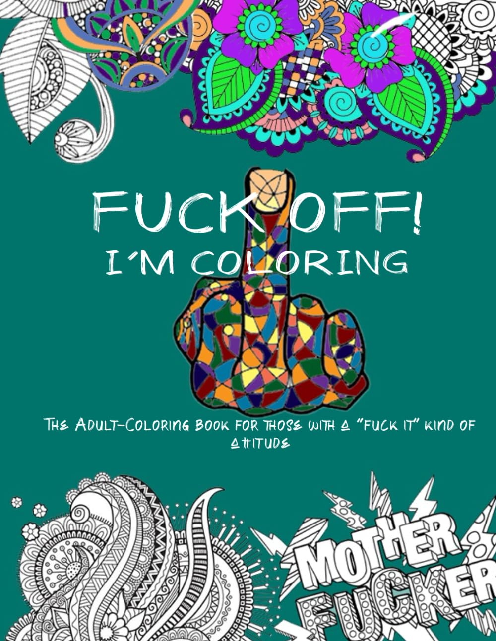 Fuck Off! I'm Coloring: Adult Swear Word Coloring Book: paperback | 8.5x11" inches