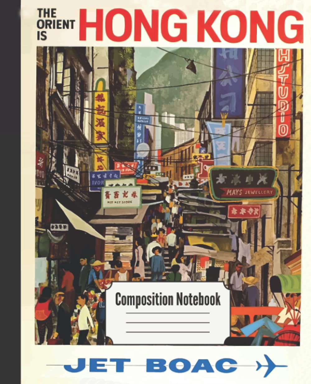 Vintage Hong Kong BOAC travel poster composition notebook: 7.5" x 9.25" 110 page lined notebook for journaling, story writing, homework, doodling, ... sketching (Vintage travel theme notebooks)