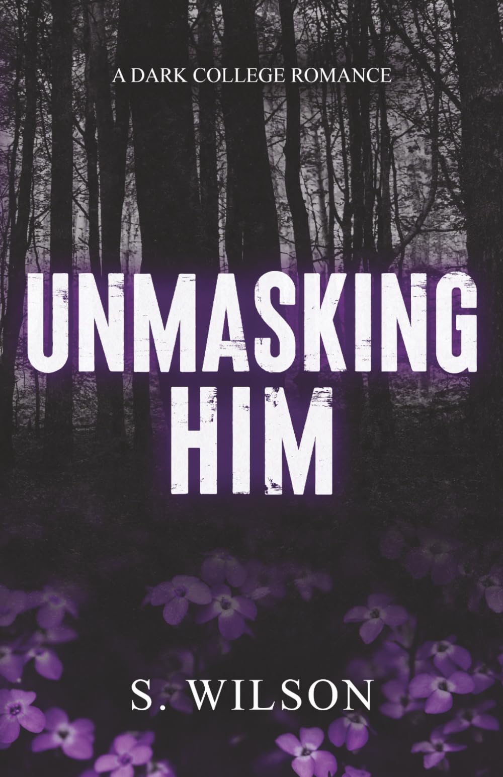 Unmasking Him: A Dark College Romance (Blackwater University)