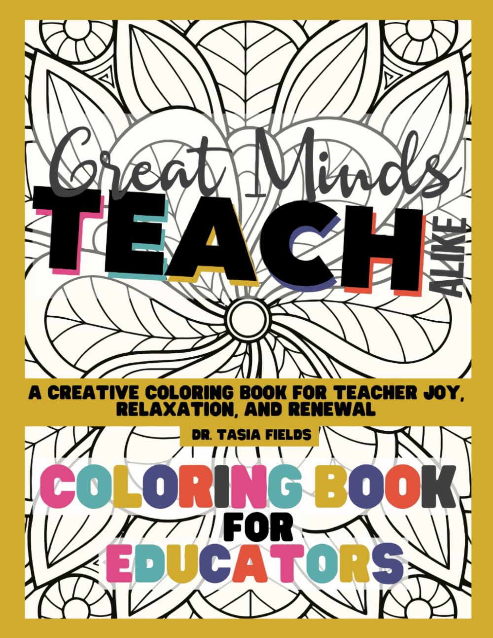 Great Minds Teach Alike: Coloring Book for Educators