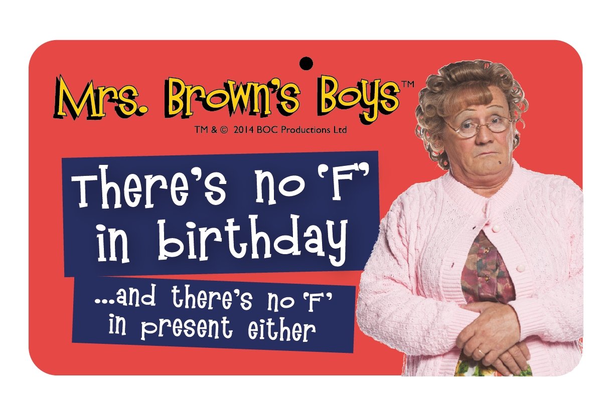 Mrs Brown's Boys Fun Sign - No 'F' In Birthday