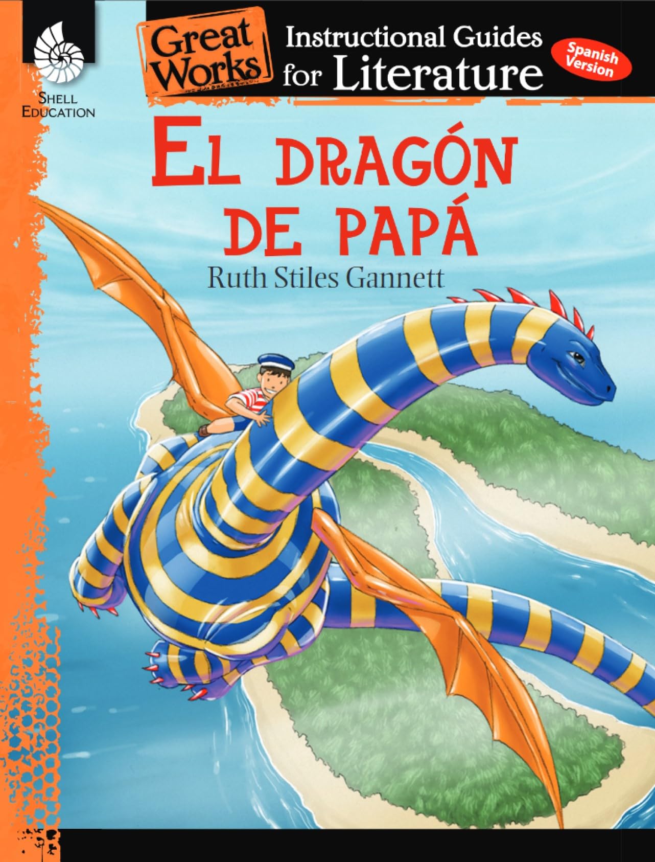 El Dragon de papa (My Father's Dragon): An Instructional Guide for Literature - Spanish Novel Study Guide with Close Reading and Writing Activities (Great Works Classroom Resource) (Spanish Edition)
