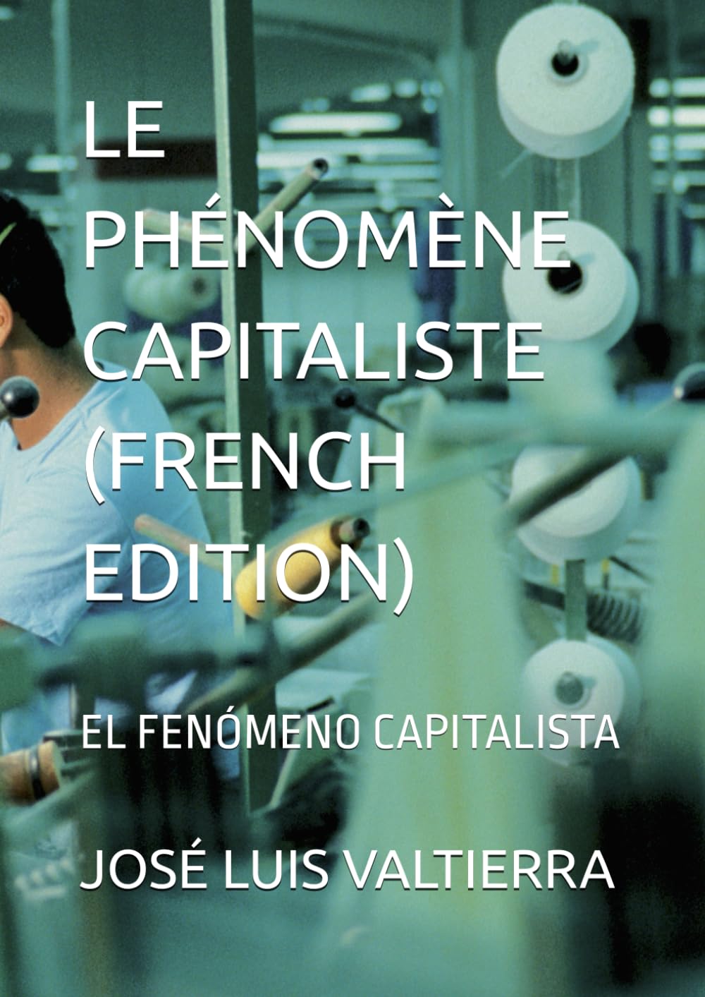 LE PHÉNOMÈNE CAPITALISTE (FRENCH EDITION): EL FENÓMENO CAPITALISTA