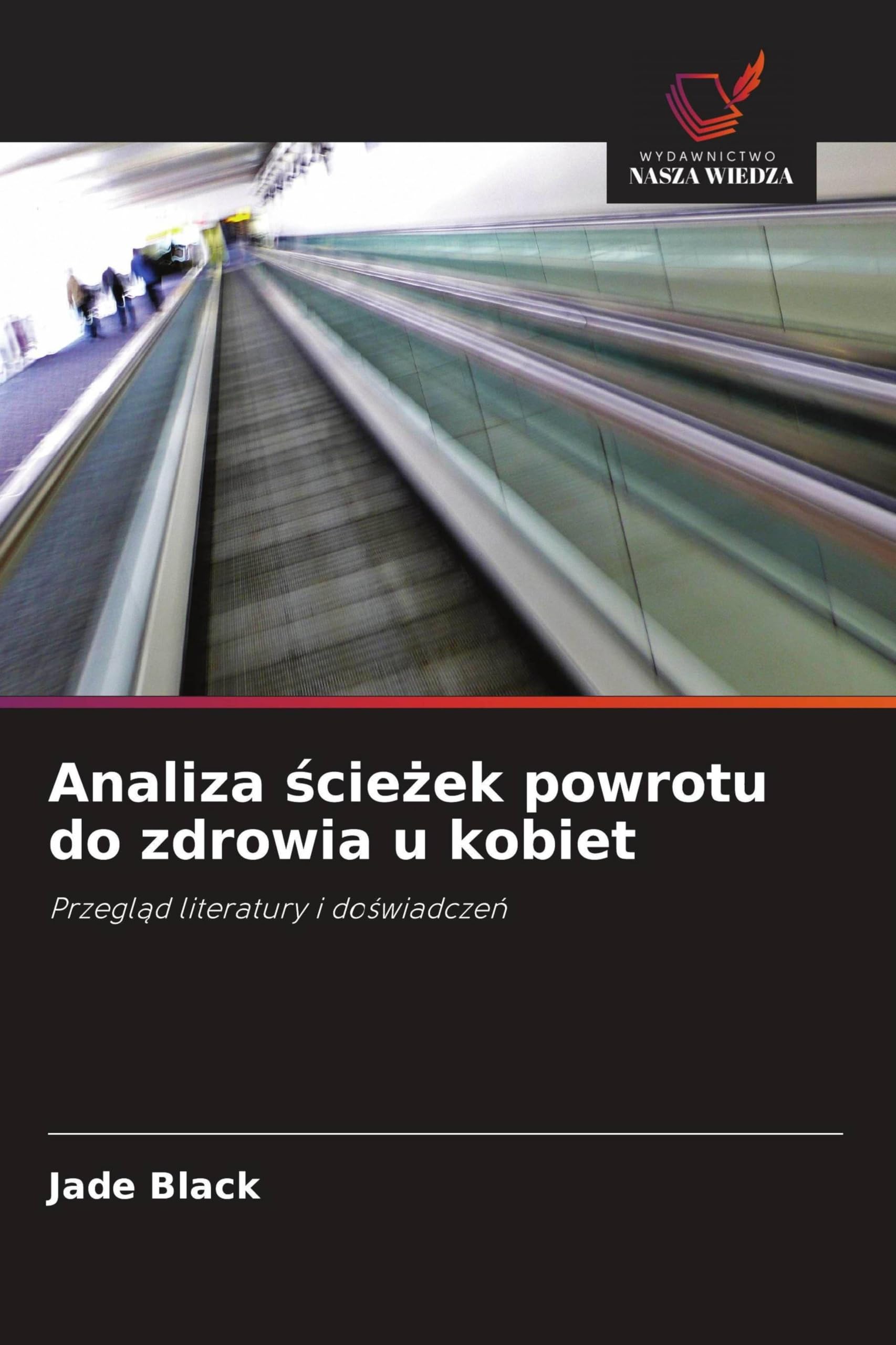 Analiza ¿cie¿ek powrotu do zdrowia u kobiet: Przegl¿d literatury i do¿wiadcze¿