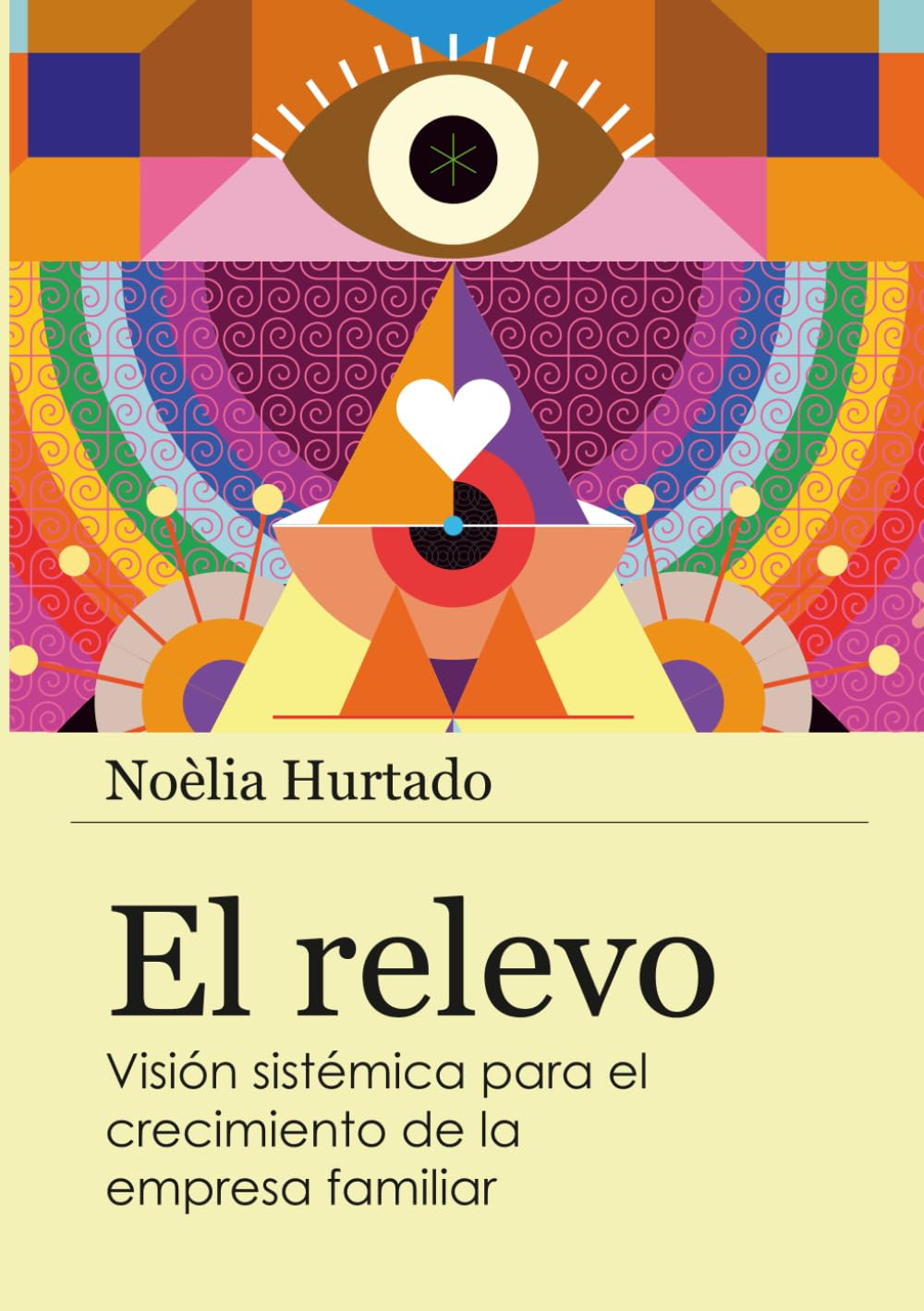 El relevo: Visión sistémica para el crecimiento de la empresa familiar