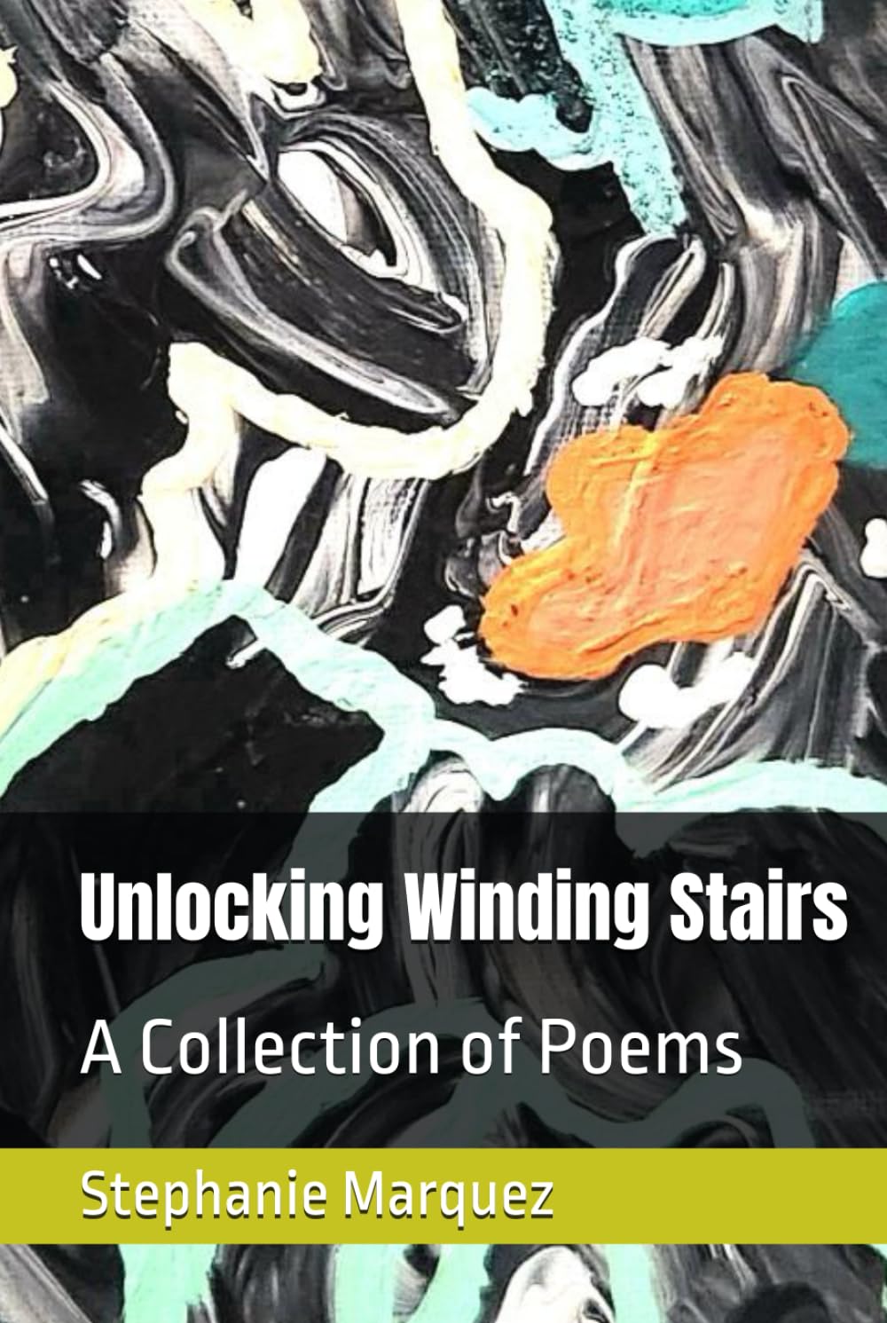 Unlocking Winding Stairs: A Collection of Poems