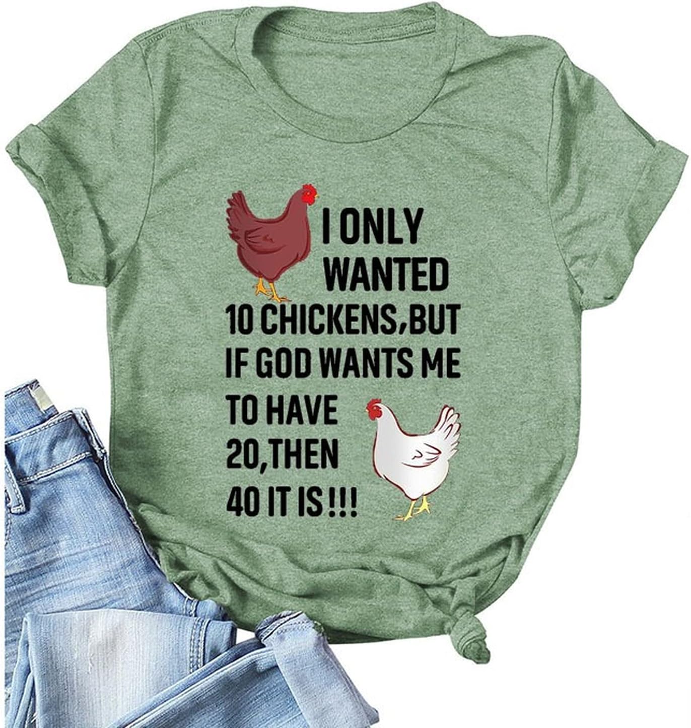 YourTops Women I Only Wanted 10 Chickens But If God Wants Me to Have 20 Then 40 It is T-Shirt