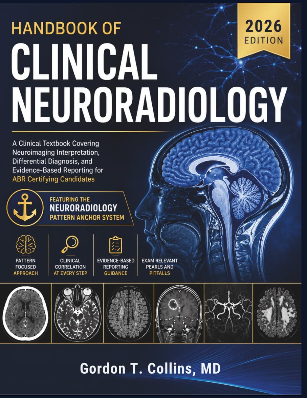 Handbook Of Clinical Neuroradiology 2026: A Clinical Textbook Covering Neuroimaging Interpretation, Differential Diagnosis, and Evidence-Based Reporting for ABR Certifying Candidates