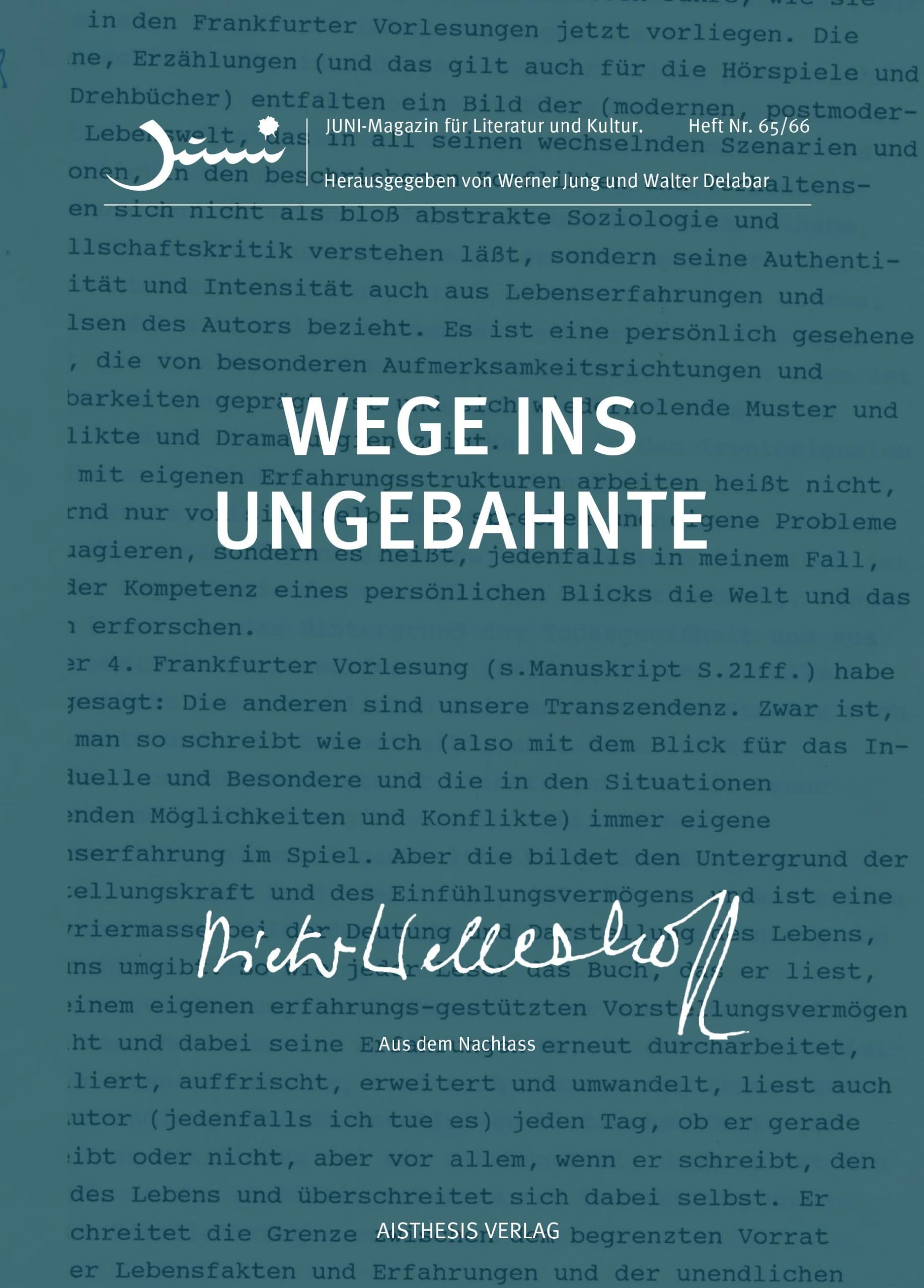 Wege ins Ungebahnte: Dieter Wellershoff. Aus dem Nachlass (Juni: Magazin für Literatur und Kultur)