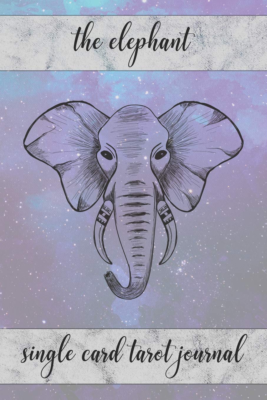 The Elephant Single Card Tarot Journal: Tracker Notebook for Daily Single Card Draw Tarot Readings and Tracking Card Intuition for the New or ... Fill In Workbook and Diary for Women and Men